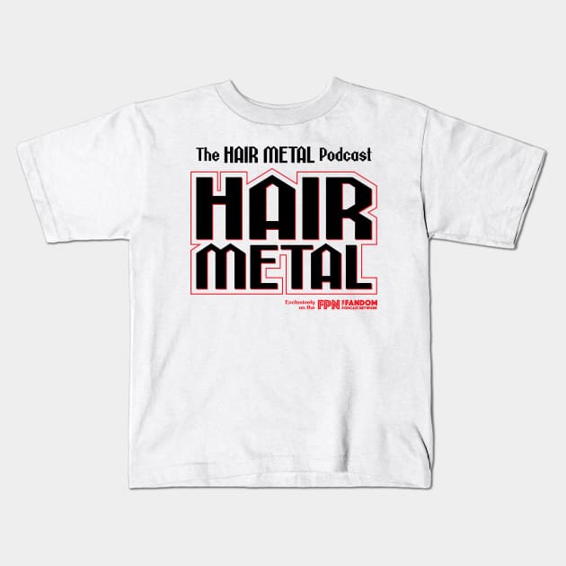Hair Metal Black & Red Kids T-Shirt by Fandom Podcast Network